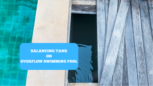 Ilustrasi Balancing Tank dalam Kolam Renang Overflow.