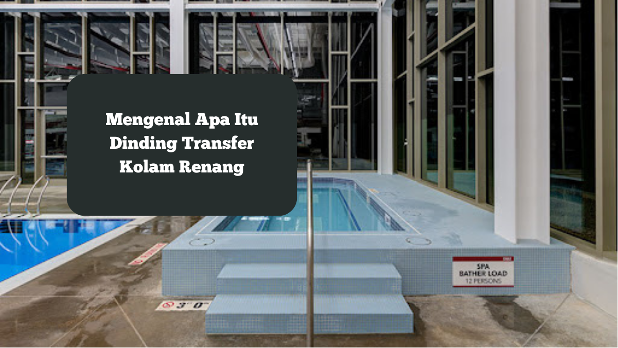 Ilustrasi dinding transfer kolam renang. Mari mengenal fasilitas ini.