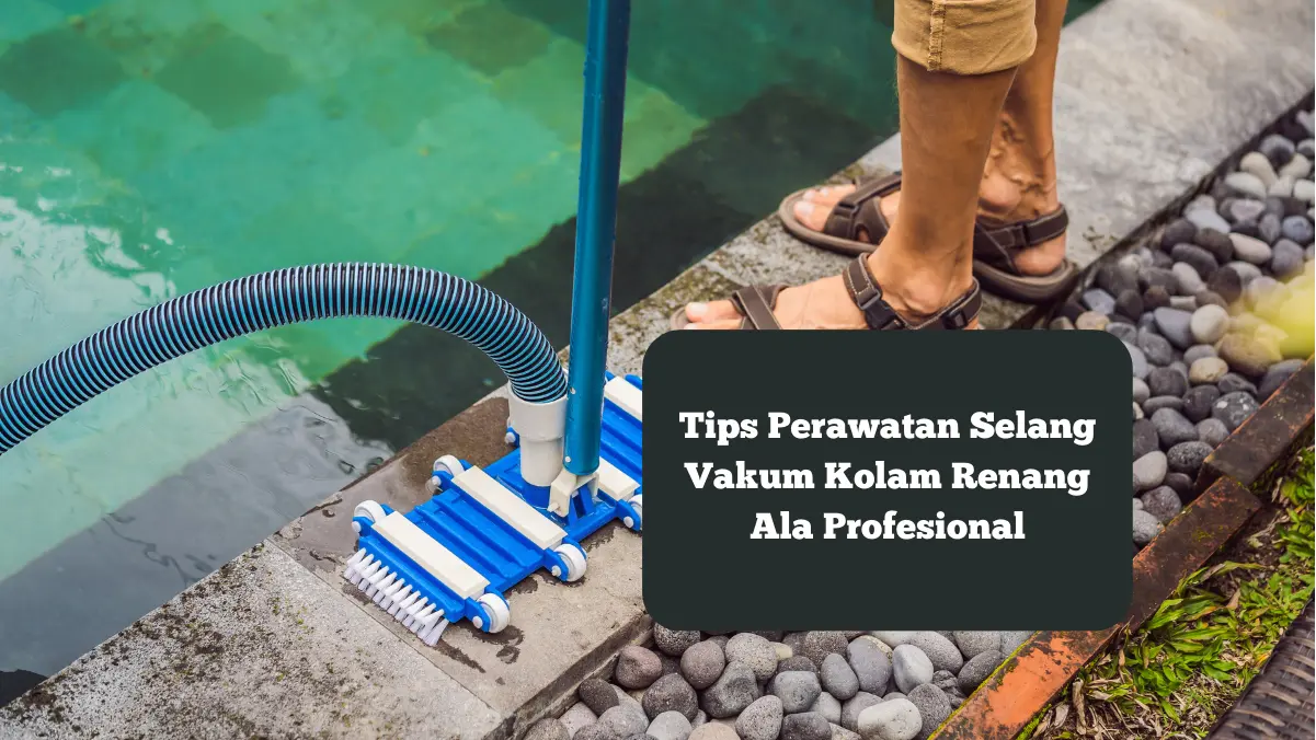Ilustrasi penggunaan vakum kolam renang. Ini tips perawatan ala profesional yang bisa dilakukan.