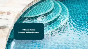 Ilustrasi tangga kolam renang. Ini tiga pilihan bahan yang bisa digunakan.