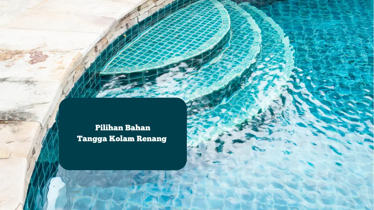 Ilustrasi tangga kolam renang. Ini tiga pilihan bahan yang bisa digunakan.