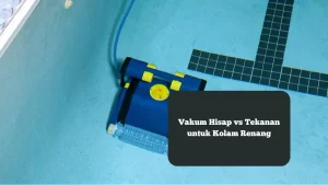 Ilustrasi vakum kolam renang. Ini perbandingan vakum tekanan vs vakum hisap.