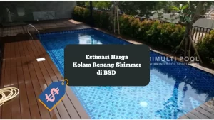 Estimasi Harga Kolam Renang Skimmer di BSD milik Bapak Ferry.