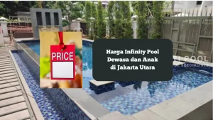 Harga kolam infinity pool dewasa dan anak di Jakarta.