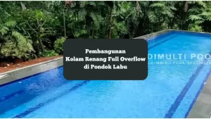 Hasil Akhir pembangunan kolam renang full overflow milik Bapak Bambang di Pondok Labu.