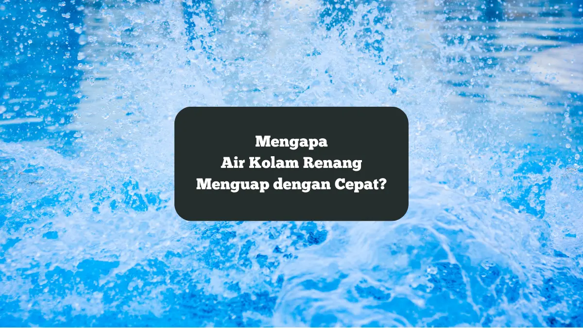 Ilustrasi air kolam renang menguap dengan cepat. Ini alasan hal tersebut terjadi.
