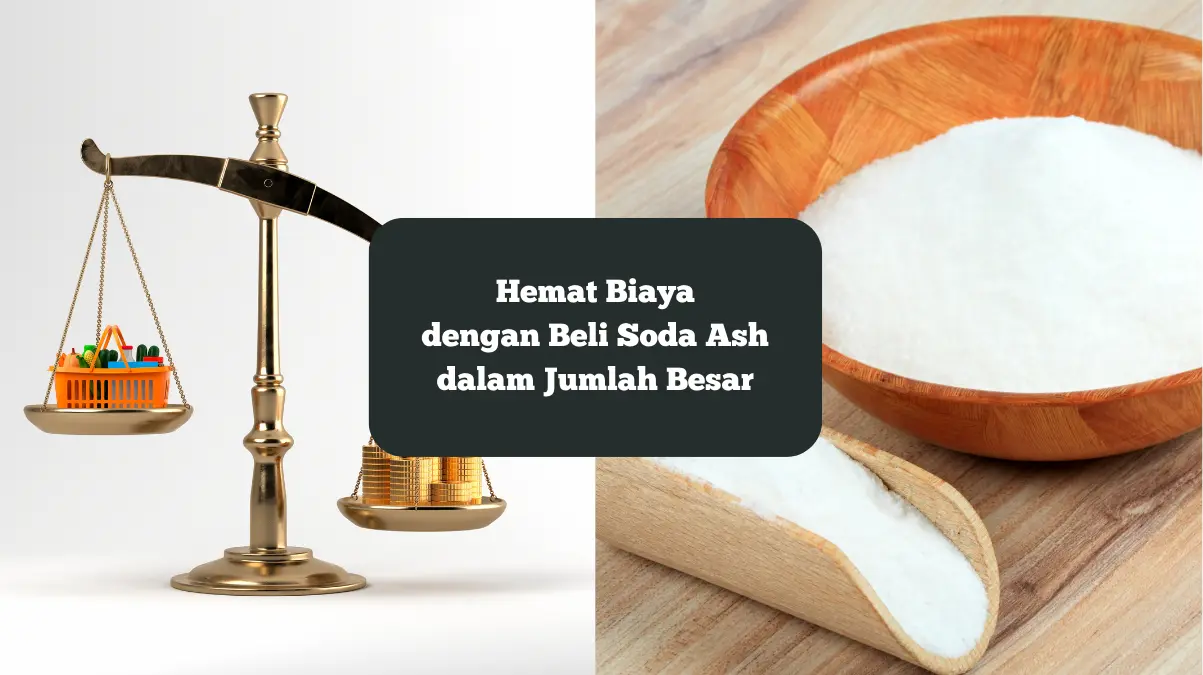 Ilustrasi hemat biaya dengan beli soda ash dalam jumlah besar.