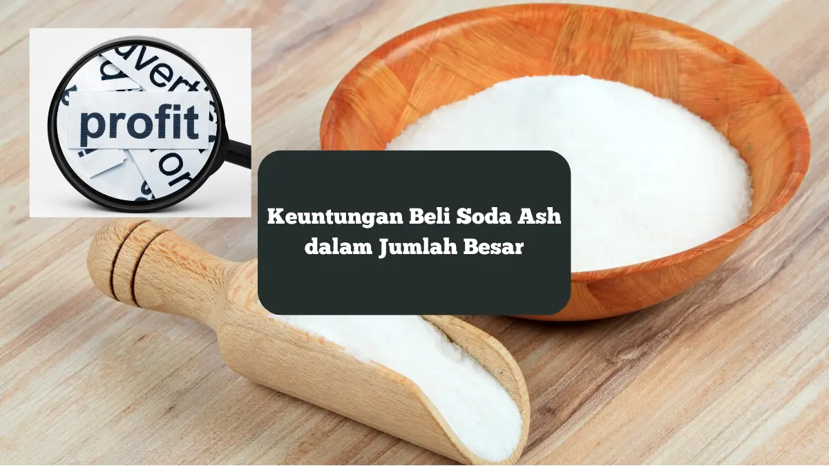 Ilustrasi keuntungan membeli soda ash dalam jumlah besar.