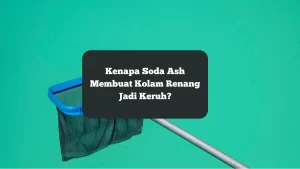 Ilustrasi kolam renang keruh karena penambahan soda ash.