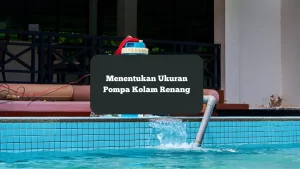 Ilustrasi pompa kolam renang. Bagaimana menentukan ukuran pompa kolam renang.