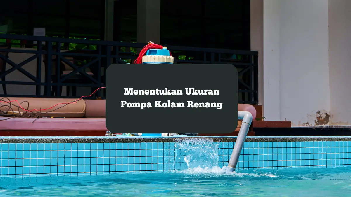Ilustrasi pompa kolam renang. Bagaimana menentukan ukuran pompa kolam renang.