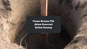 Ilustrasi proses strauss pile yang dilakukan di renovasi kolam renang.