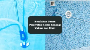 Ilustrasi vakum dan sikat kolam renang. Berikut kesalahan umum dalam perawatan kolam renang menggunakan dua alat ini.
