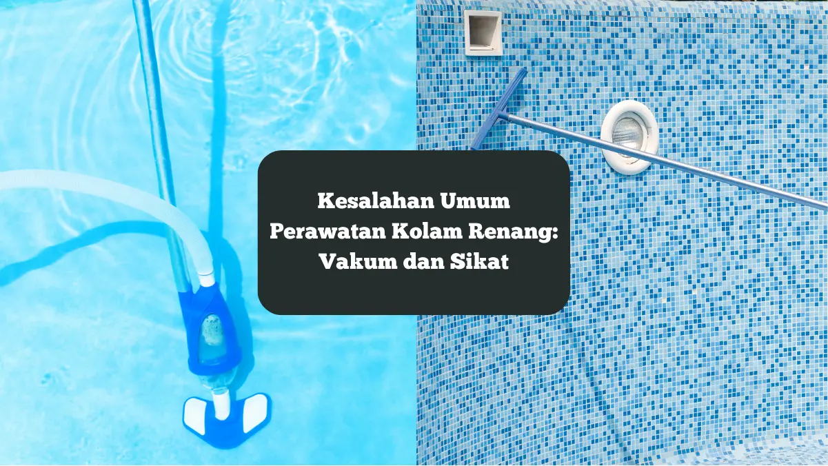 Ilustrasi vakum dan sikat kolam renang. Berikut kesalahan umum dalam perawatan kolam renang menggunakan dua alat ini.