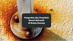 Ilustrasi Korosi Galvanik. Ini pengertian dan penyebab yang terjadi di kolam renang.