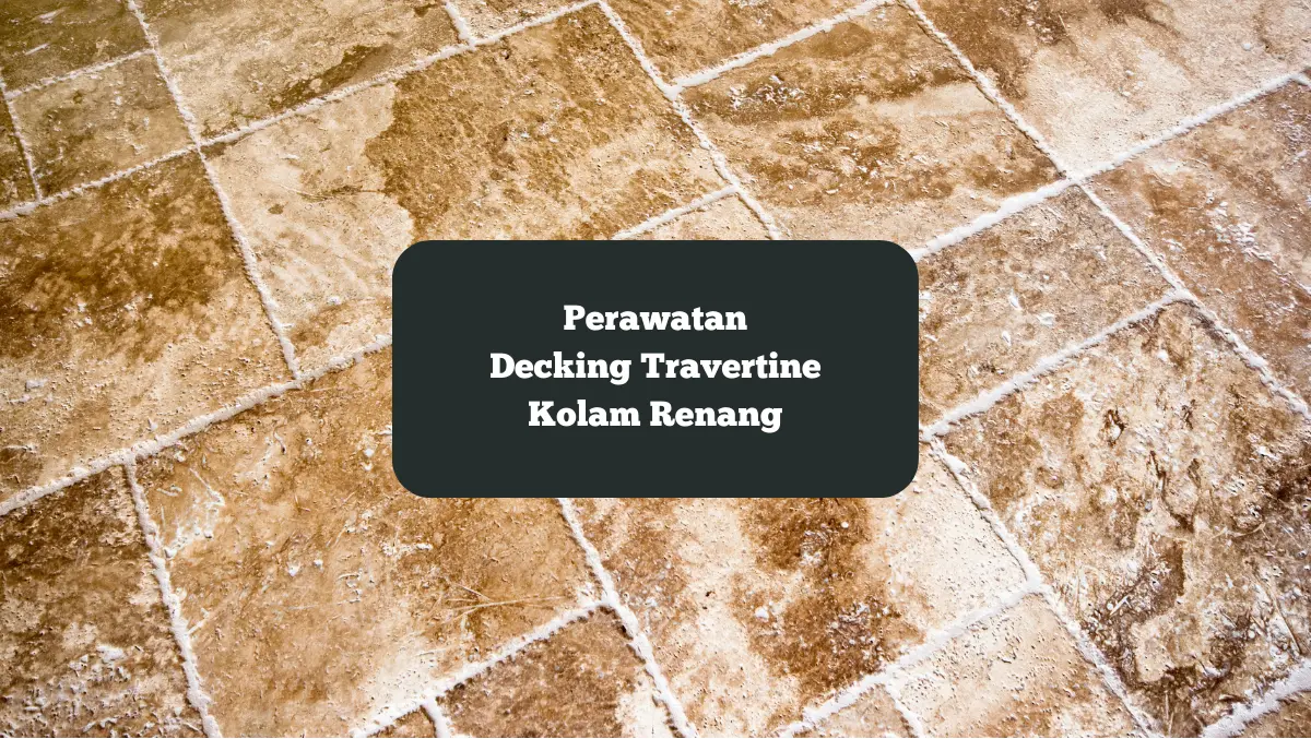 Ilustrasi batu travertine. Begini perawatan decking travertine kolam renang.