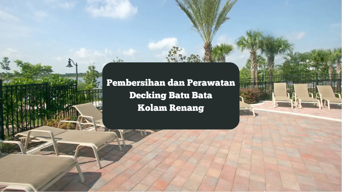 Ilustrasi decking batu bata kolam renang. Begini pembersihan dan perawatan material tersebut.