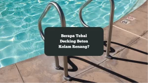 Ilustrasi decking beton kolam renang. Berapa ketebalan yang ideal?