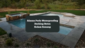 Ilustrasi decking beton kolam renang. Ini alasan kenapa harus dilakukan waterproofing.