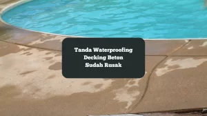 Ilustrasi decking beton kolam renang. Ini tanda lapisan waterproofing sudah rusak.