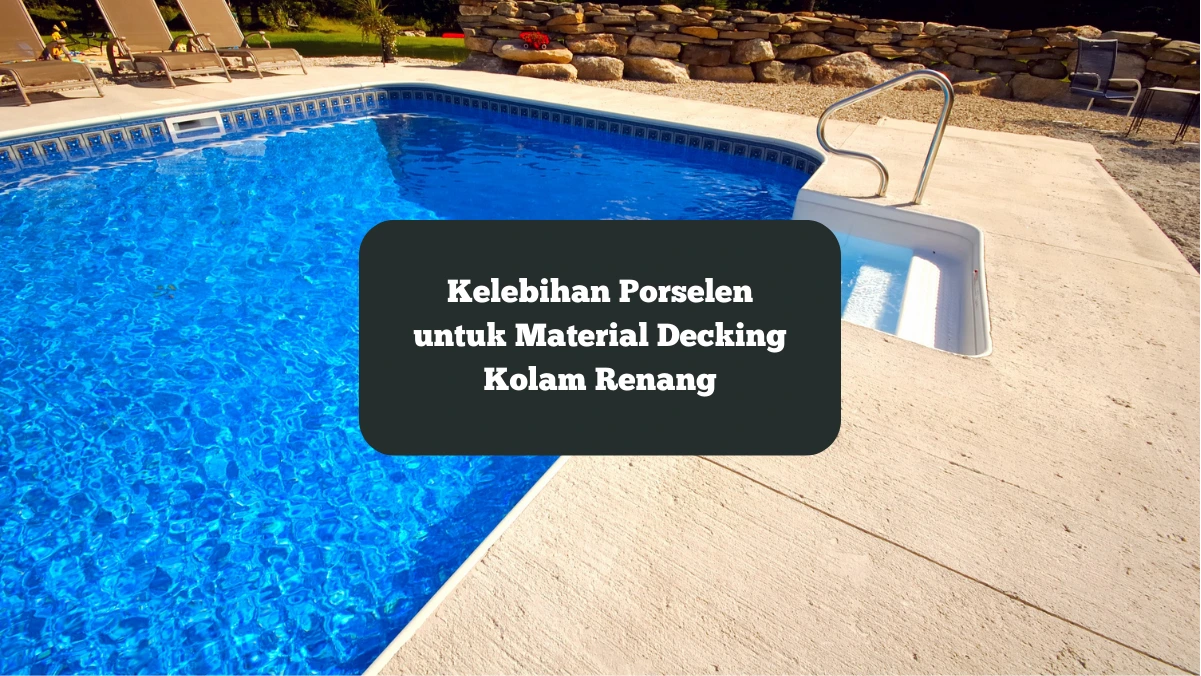 Ilustrasi decking porselen kolam renang. Ini kelebihan material tersebut.