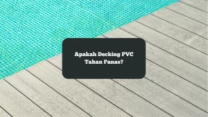 Ilustrasi decking pvc kolam renang. Apakah material ini tahan panas.