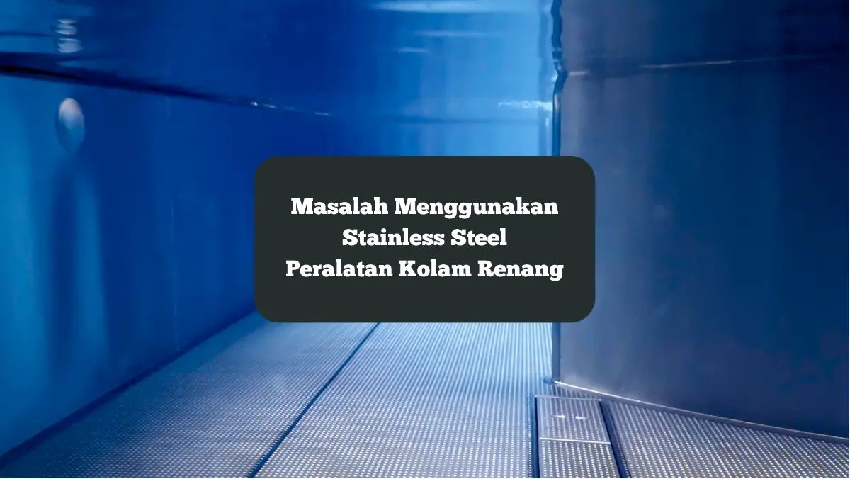 Ilustrasi kolam renang stainless steel. Ini masalah yang bisa terjadi.