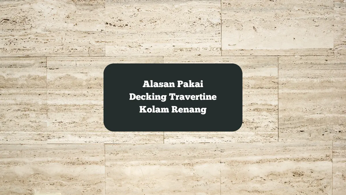 Ilustrasi material travertine. Ini alasan pakai decking travertine kolam renang.