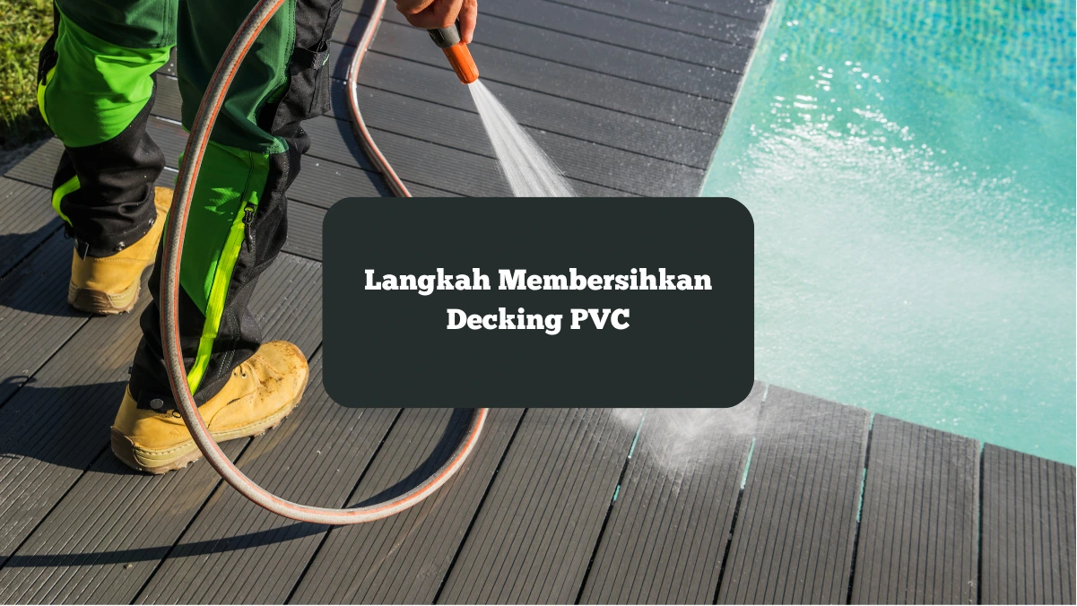 Ilustrasi membersihkan decking PVC Kolam Renang. Begini cara membersihkan material tersebut.