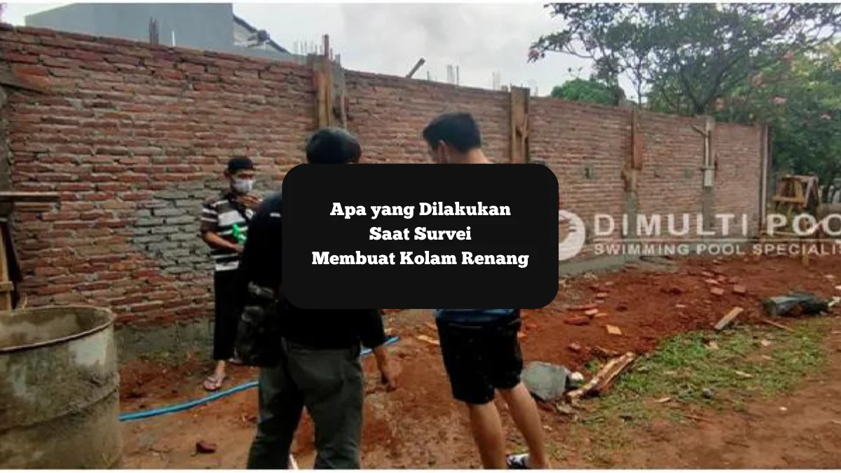 Ilustrasi survei lahan pembuatan kolam renang. Apa saja yang dilakukan pada tahap ini?