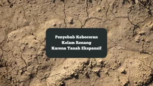 Ilustrasi tanah ekspansif. Jenis tanah yang bisa menjadi penyebab kebocoran kolam renang.