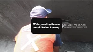 Ilustrasi waterproofing semen pada konstruksi kolam renang. Ini campuran yang tepat.