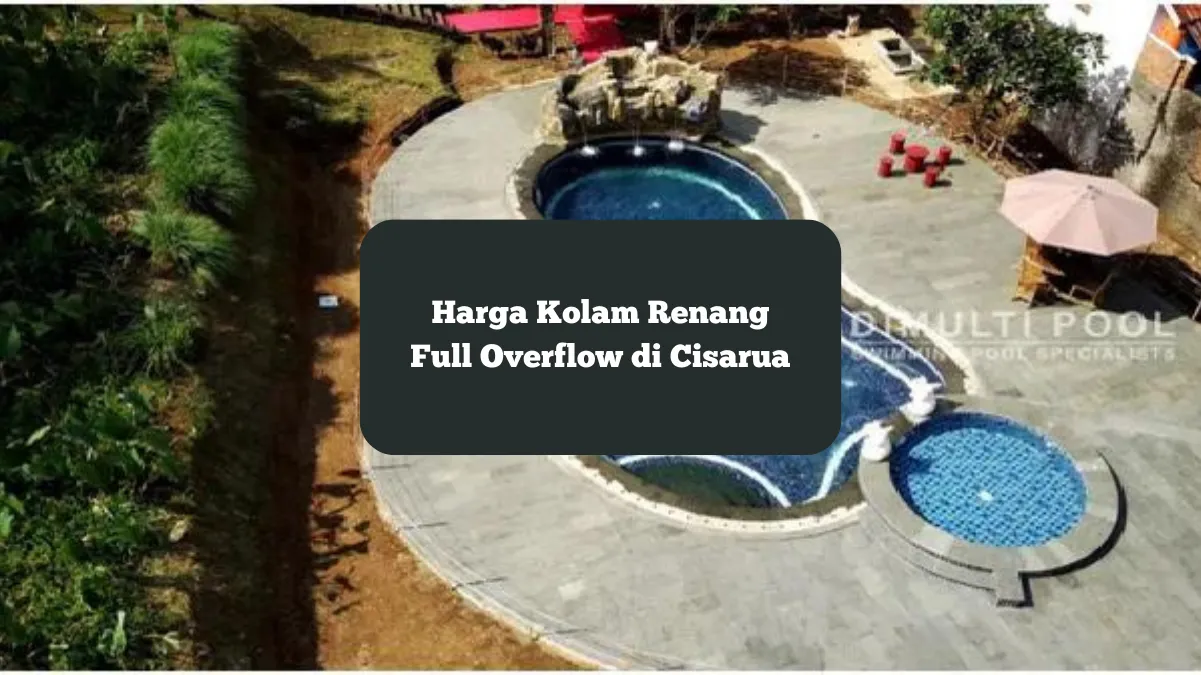 Kolam Renang cantik milik Bapak Putu di Cisarua. Berapa harga pembuatan fasilitas ini?