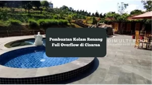 Kolam renang full overflow di Cisarua milik Bapak Putu. Berikut proses pembuatan fasilitas ini.
