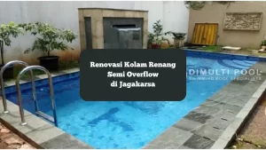 Kolam renang semi overflow di Jagakarsa, Jakarta Selatan. Begini proses renovasi yang berlangsung.