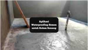 Proses waterproofing kolam renang. Ini cara aplikasi waterproofing semen.