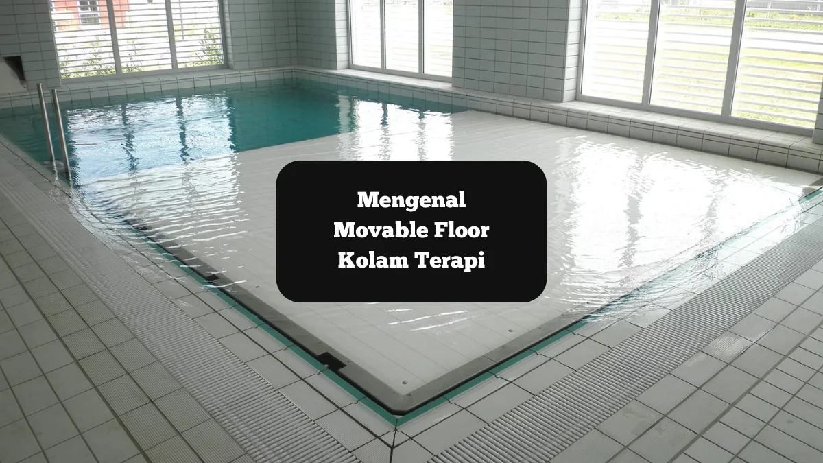 Ilustrasi Movable Floor kolam terapi. Mari mengenal fitur ini.