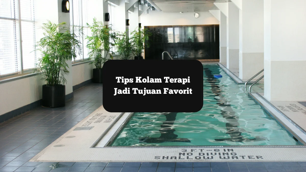 Ilustrasi kolam terapi. Ini tips biar jadi tujuan favorit.