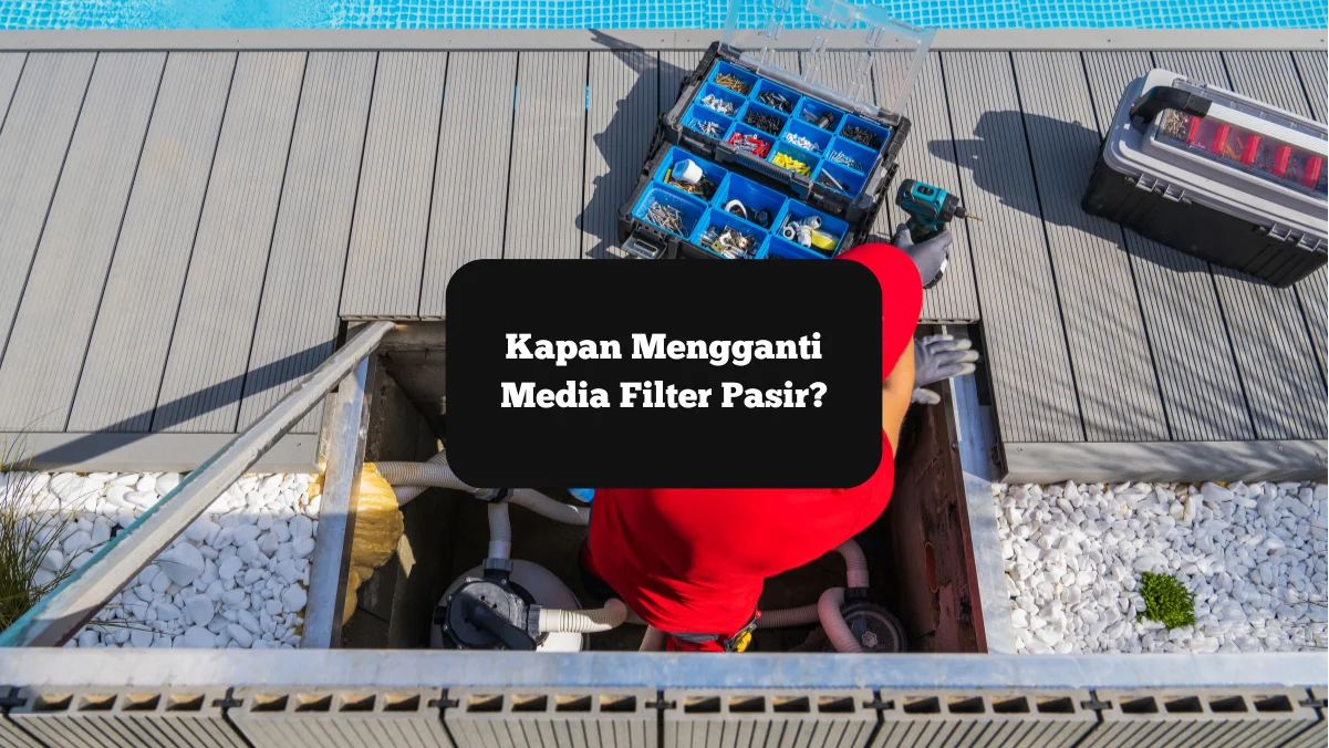 Ilustrasi memperbaiki filer pasir kolam renang. Kapan mengganti media pasirnya?