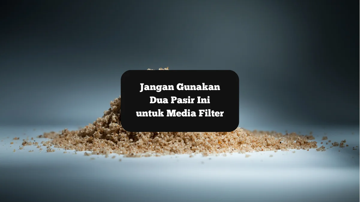 Ilustrasi pasir untuk media filter kolam renang. Jangan gunakan dua pasir ini.