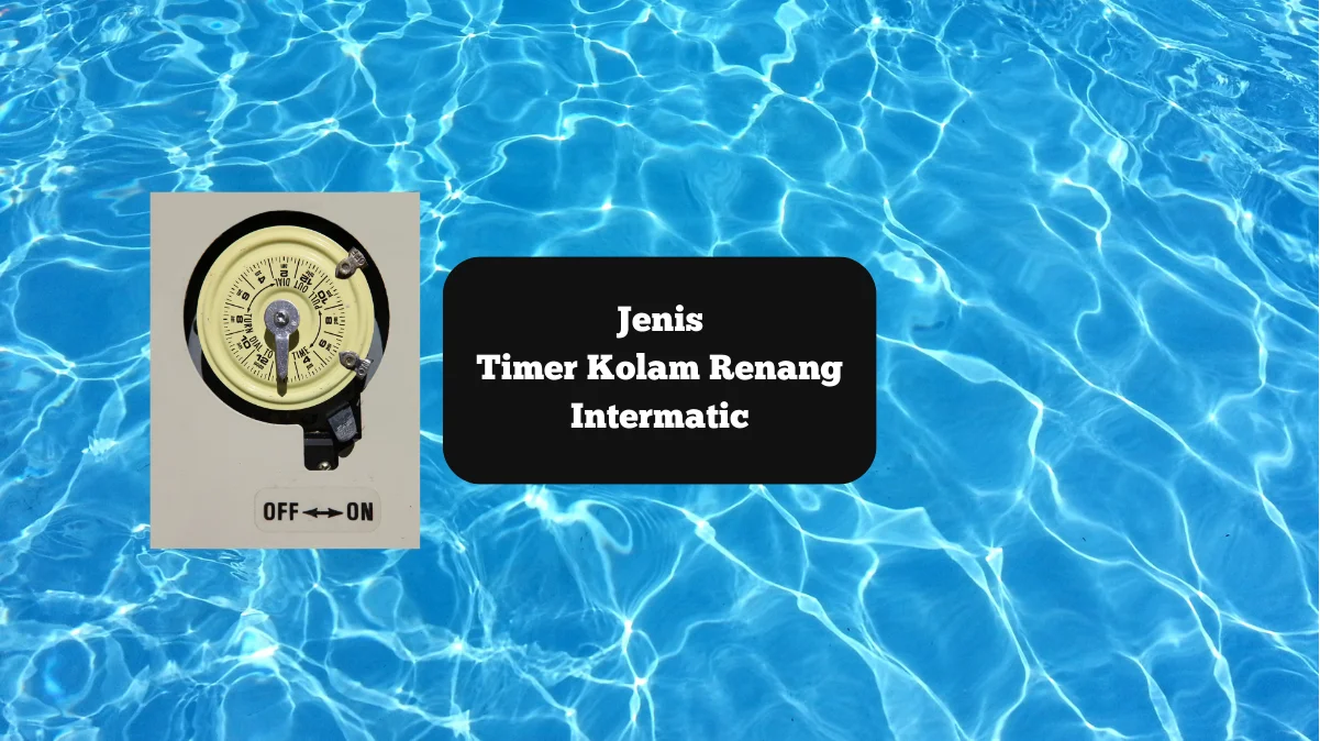 Kolam renang dan timer merk intermatic. Ini jenis timer yang bisa anda pilih.