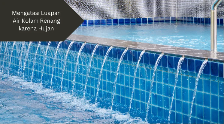 Ilustrasi air kolam renang meluap. Begini cara mengatasi luapan air kolam renang karena hujan.
