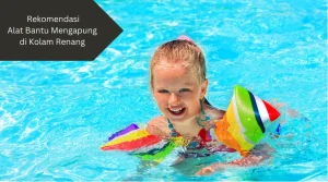 Armband, salah satu alat bantu mengapung di kolam renang. Ini penjelasannya.