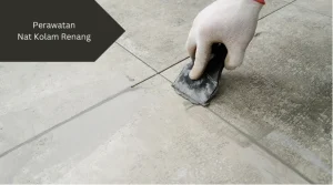 Ilustrasi pemasangan nat. Begini perawatan nat kolam renang yang tepat.