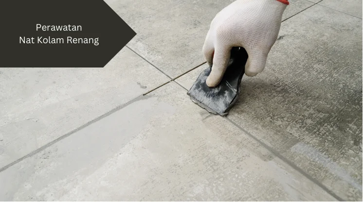 Ilustrasi pemasangan nat. Begini perawatan nat kolam renang yang tepat.