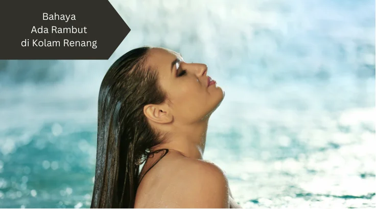 Ilustrasi rambut. Ini bahaya ada rambut di kolam renang.