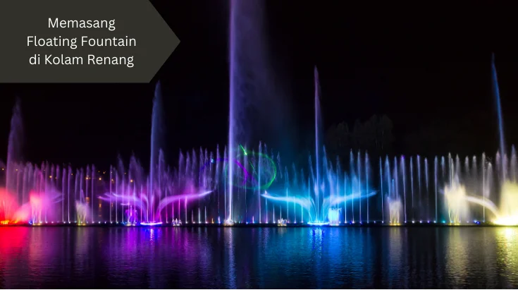 Ilustrasi floating fountain di kolam renang. Perhatikan hal ini.