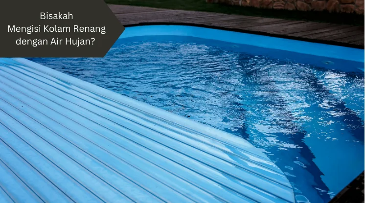 Ilustrasi mengisi kolam renang dengan air hujan. Apakah bisa?
