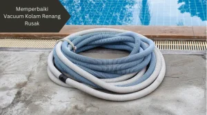 Ilustrasi selang vacuum. Lakukan ini jika vacuum kolam renang rusak.