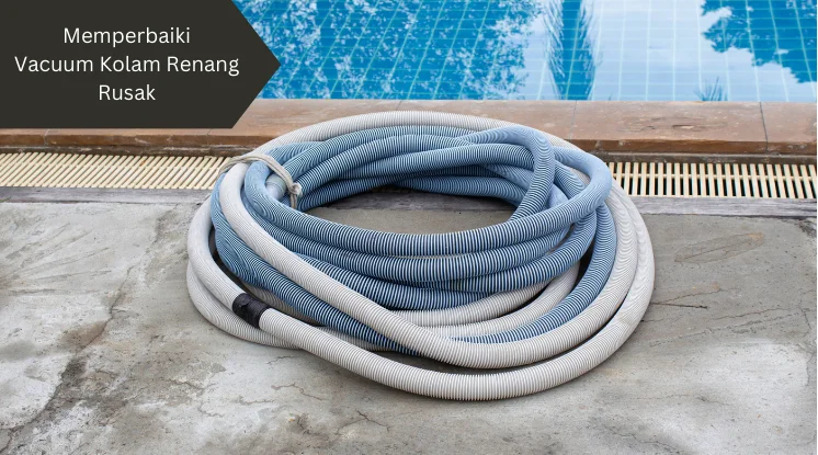 Ilustrasi selang vacuum. Lakukan ini jika vacuum kolam renang rusak.